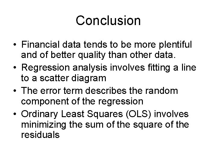 Conclusion • Financial data tends to be more plentiful and of better quality than