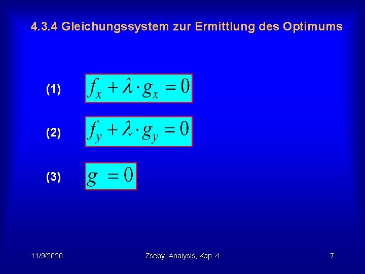 4. 3. 4 Gleichungssystem zur Ermittlung des Optimums (1) (2) (3) 11/9/2020 Zseby, Analysis,