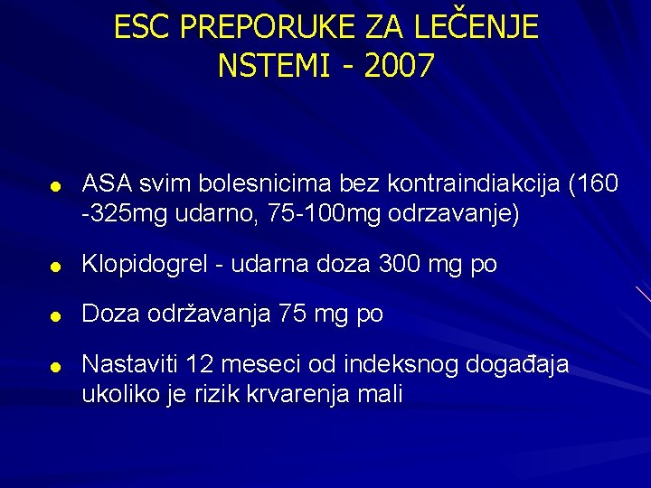 ESC PREPORUKE ZA LEČENJE NSTEMI - 2007 = ASA svim bolesnicima bez kontraindiakcija (160