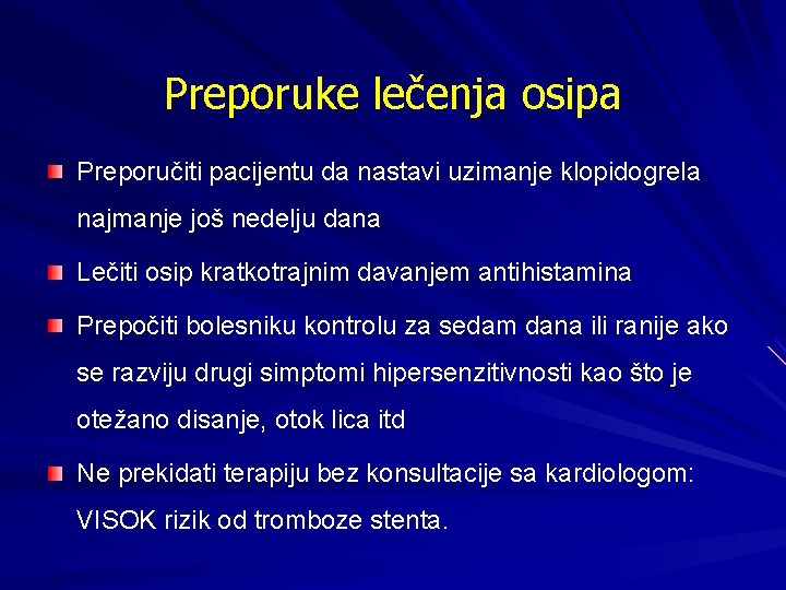 Preporuke lečenja osipa Preporučiti pacijentu da nastavi uzimanje klopidogrela najmanje još nedelju dana Lečiti