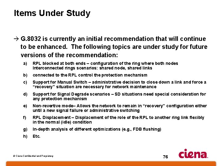 Items Under Study à G. 8032 is currently an initial recommendation that will continue