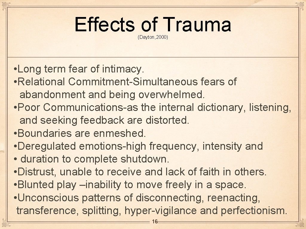 Effects of Trauma (Dayton, 2000) • Long term fear of intimacy. • Relational Commitment-Simultaneous