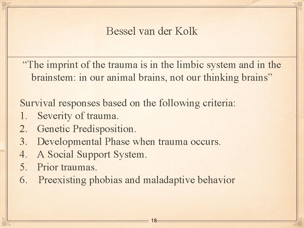 Bessel van der Kolk “The imprint of the trauma is in the limbic system