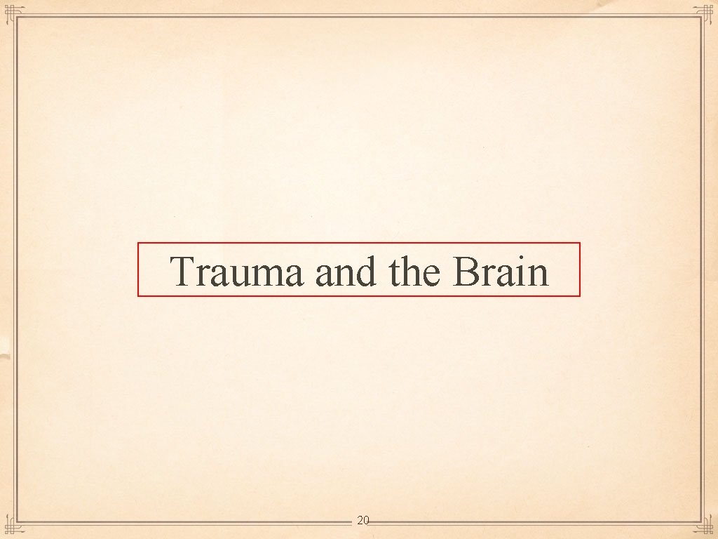 Trauma and the Brain 20 