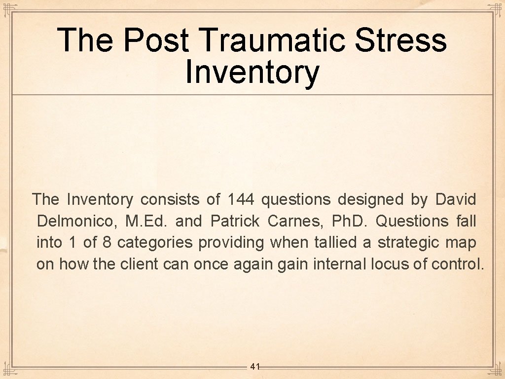 The Post Traumatic Stress Inventory The Inventory consists of 144 questions designed by David