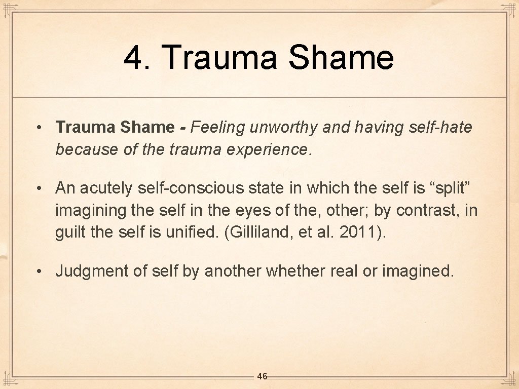 4. Trauma Shame • Trauma Shame - Feeling unworthy and having self-hate because of