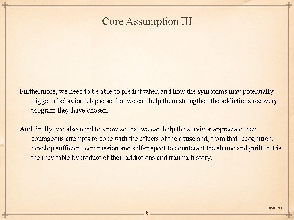 Core Assumption III Furthermore, we need to be able to predict when and how