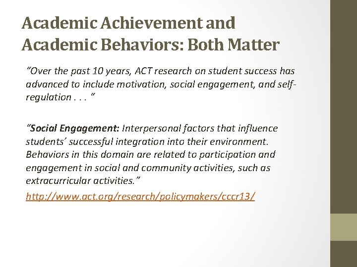 Academic Achievement and Academic Behaviors: Both Matter “Over the past 10 years, ACT research