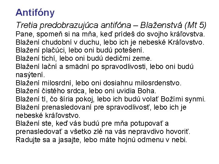 Antifóny Tretia predobrazujúca antifóna – Blaženstvá (Mt 5) Pane, spomeň si na mňa, keď