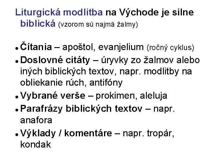 Liturgická modlitba na Východe je silne biblická (vzorom sú najmä žalmy) Čítania – apoštol,