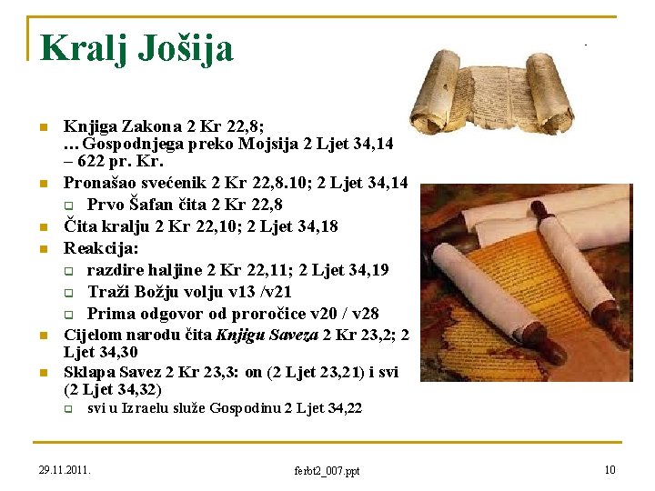 Kralj Jošija n n n Knjiga Zakona 2 Kr 22, 8; …Gospodnjega preko Mojsija