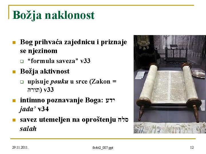 Božja naklonost n Bog prihvaća zajednicu i priznaje se njezinom q n Božja aktivnost