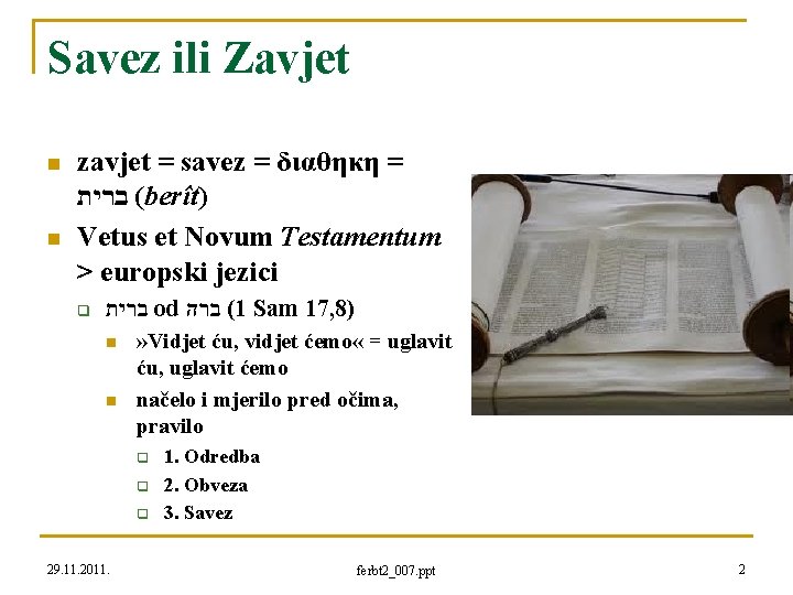 Savez ili Zavjet n n zavjet = savez = διαθηκη = ( ברית berît)