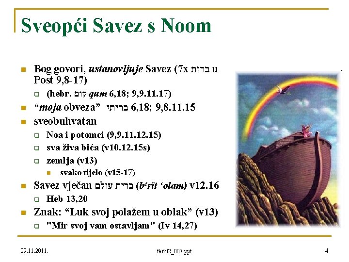 Sveopći Savez s Noom n Bog govori, ustanovljuje Savez (7 x ברית u Post