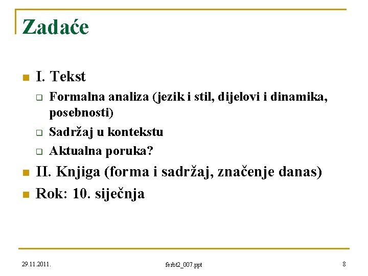 Zadaće n I. Tekst q q q n n Formalna analiza (jezik i stil,