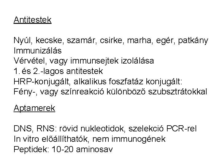 Antitestek Nyúl, kecske, szamár, csirke, marha, egér, patkány Immunizálás Vérvétel, vagy immunsejtek izolálása 1.