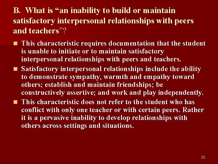 B. What is “an inability to build or maintain satisfactory interpersonal relationships with peers