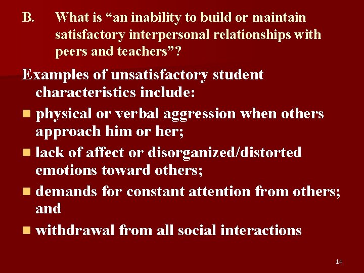 B. What is “an inability to build or maintain satisfactory interpersonal relationships with peers