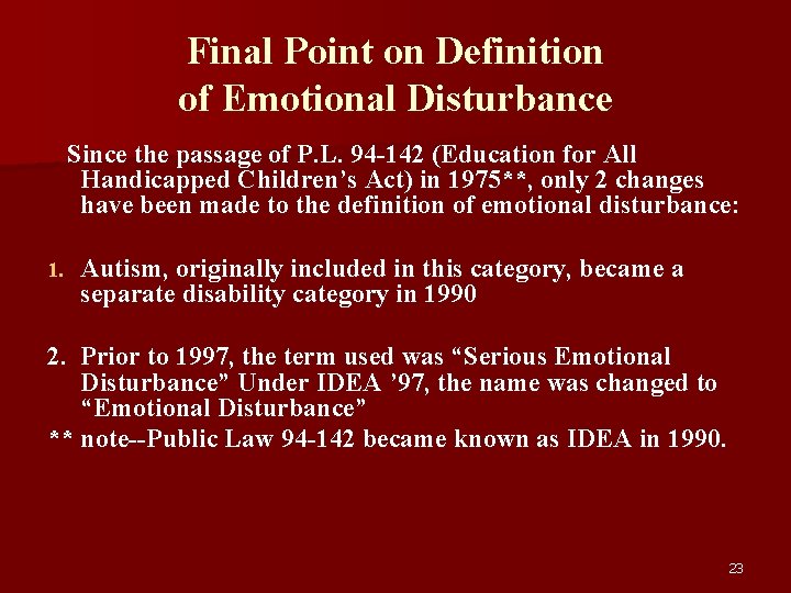Final Point on Definition of Emotional Disturbance Since the passage of P. L. 94
