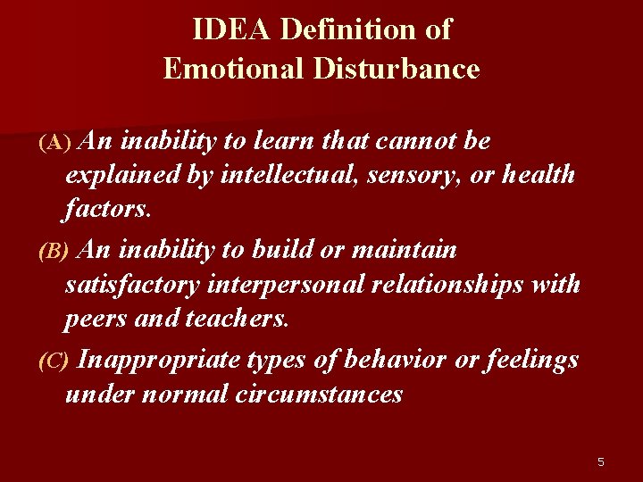 IDEA Definition of Emotional Disturbance (A) An inability to learn that cannot be explained