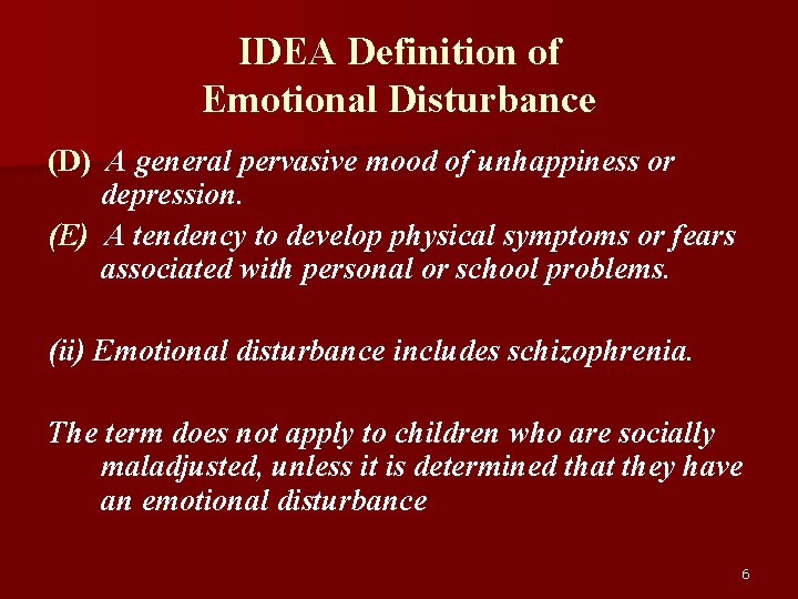 IDEA Definition of Emotional Disturbance (D) A general pervasive mood of unhappiness or depression.