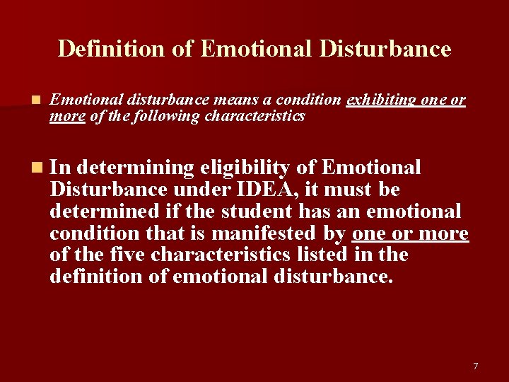 Definition of Emotional Disturbance n Emotional disturbance means a condition exhibiting one or more