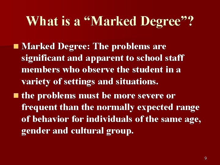 What is a “Marked Degree”? n Marked Degree: The problems are significant and apparent