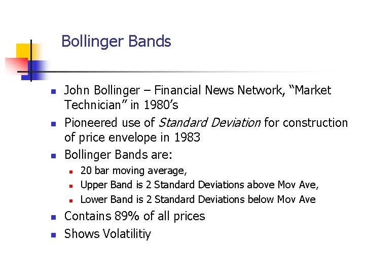 Bollinger Bands n n n John Bollinger – Financial News Network, “Market Technician” in