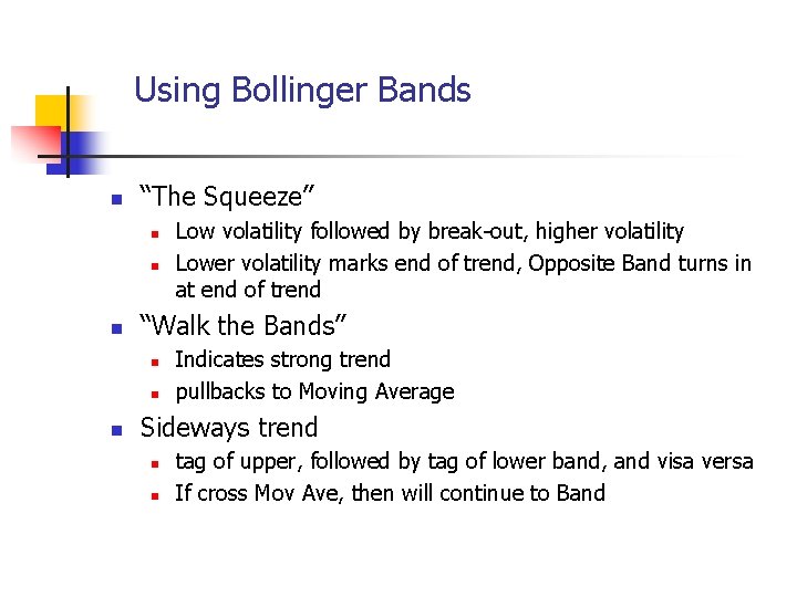 Using Bollinger Bands n “The Squeeze” n n n “Walk the Bands” n n