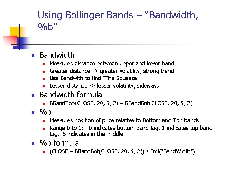 Using Bollinger Bands – “Bandwidth, %b” n Bandwidth n n n Bandwidth formula n