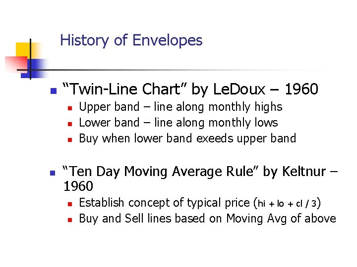 History of Envelopes n “Twin-Line Chart” by Le. Doux – 1960 n n Upper