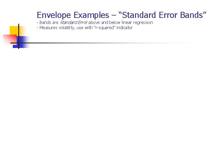 Envelope Examples – “Standard Error Bands” - Bands are Standard Error above and below