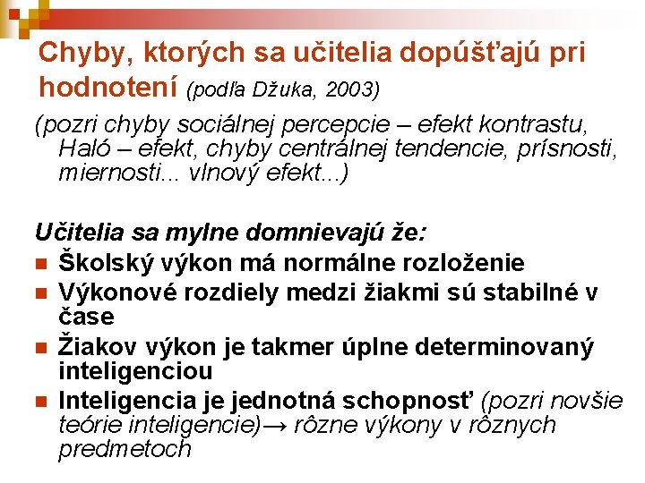 Chyby, ktorých sa učitelia dopúšťajú pri hodnotení (podľa Džuka, 2003) (pozri chyby sociálnej percepcie