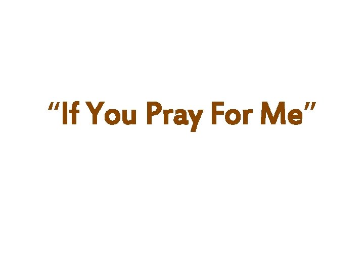 “If You Pray For Me” 