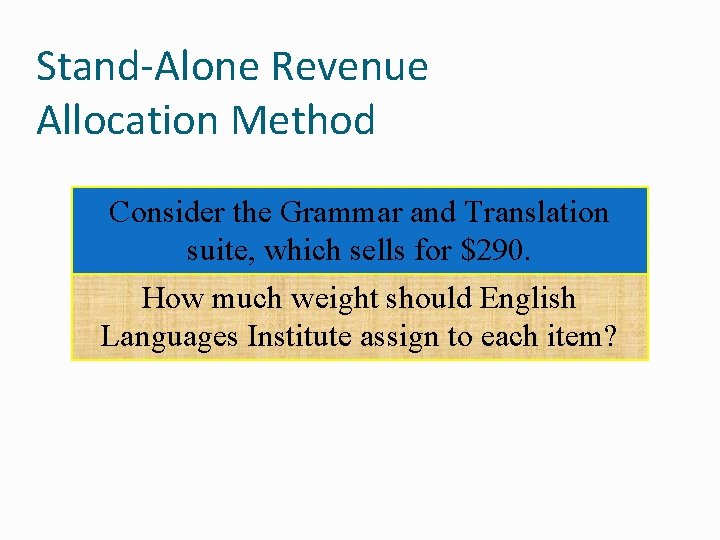 Stand-Alone Revenue Allocation Method Consider the Grammar and Translation suite, which sells for $290.