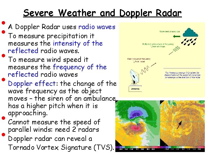  • • • Severe Weather and Doppler Radar A Doppler Radar uses radio