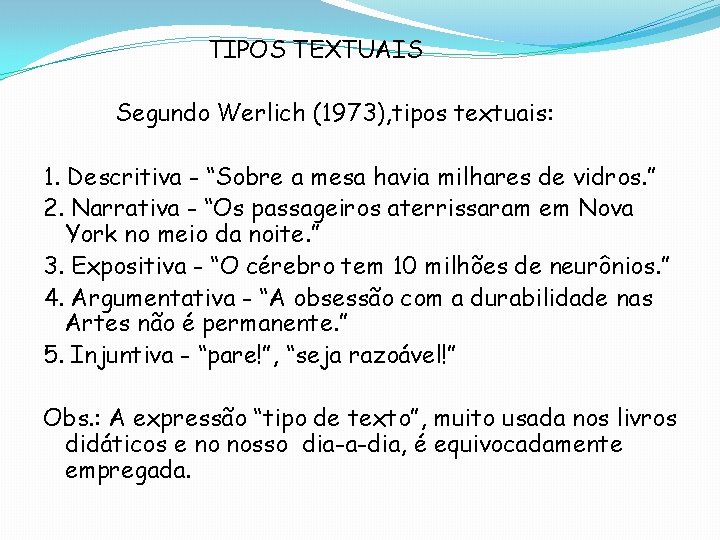 TIPOS TEXTUAIS Segundo Werlich (1973), tipos textuais: 1. Descritiva - “Sobre a mesa havia