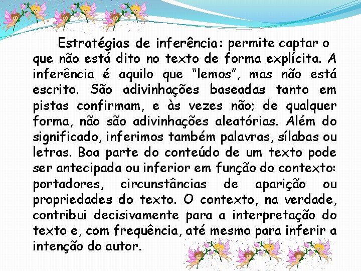Estratégias de inferência: permite captar o que não está dito no texto de forma