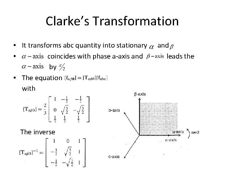 Clarke’s Transformation • It transforms abc quantity into stationary • coincides with phase a-axis