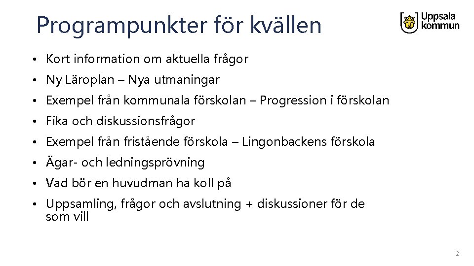 Programpunkter för kvällen • Kort information om aktuella frågor • Ny Läroplan – Nya