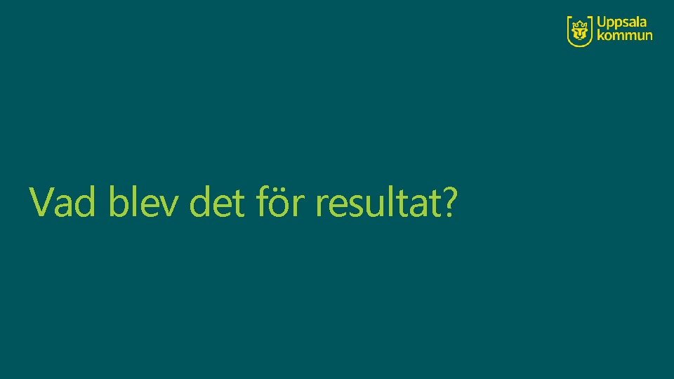 Vad blev det för resultat? 