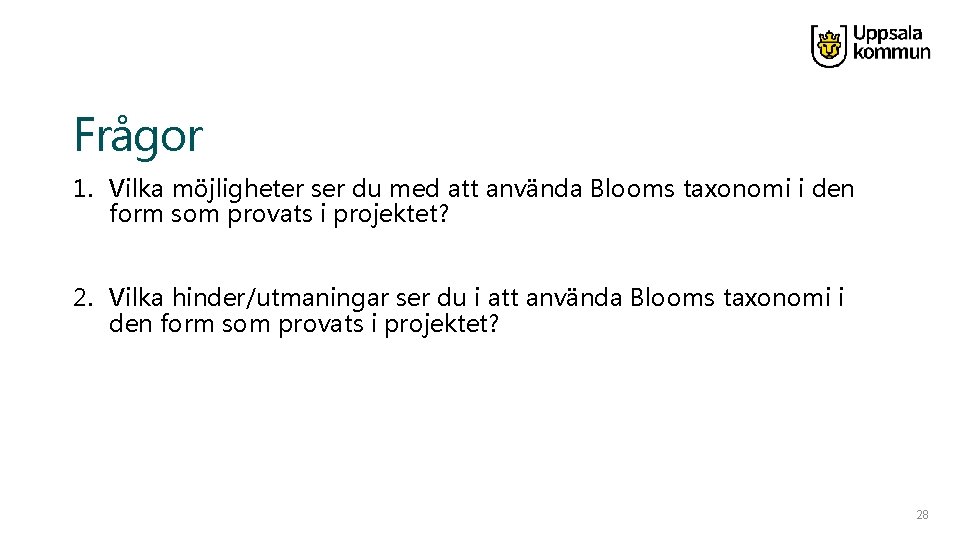 Frågor 1. Vilka möjligheter ser du med att använda Blooms taxonomi i den form