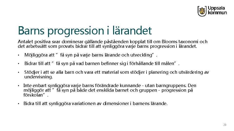 Barns progression i lärandet Antalet positiva svar dominerar gällande påståenden kopplat till om Blooms