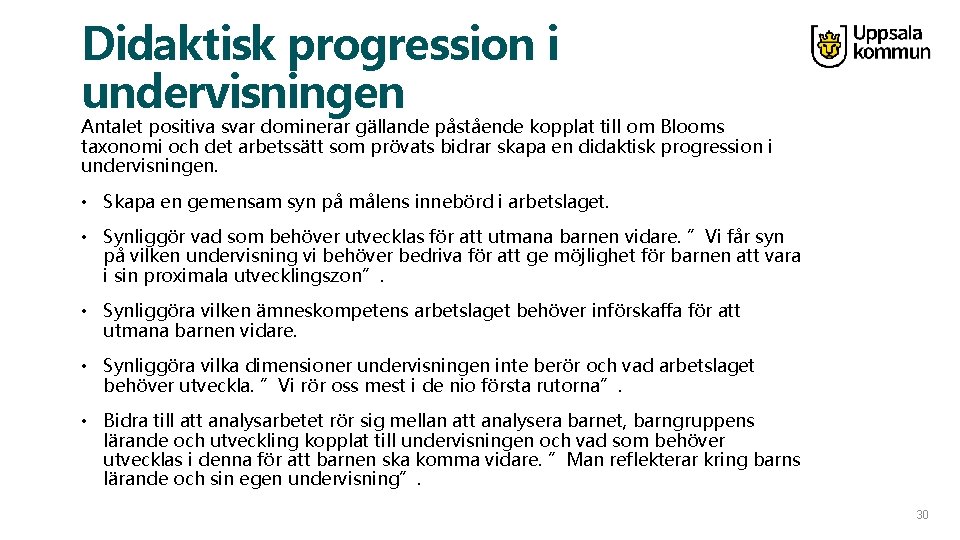 Didaktisk progression i undervisningen Antalet positiva svar dominerar gällande påstående kopplat till om Blooms
