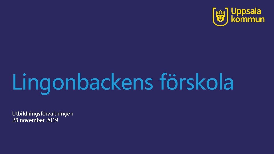 Lingonbackens förskola Utbildningsförvaltningen 28 november 2019 