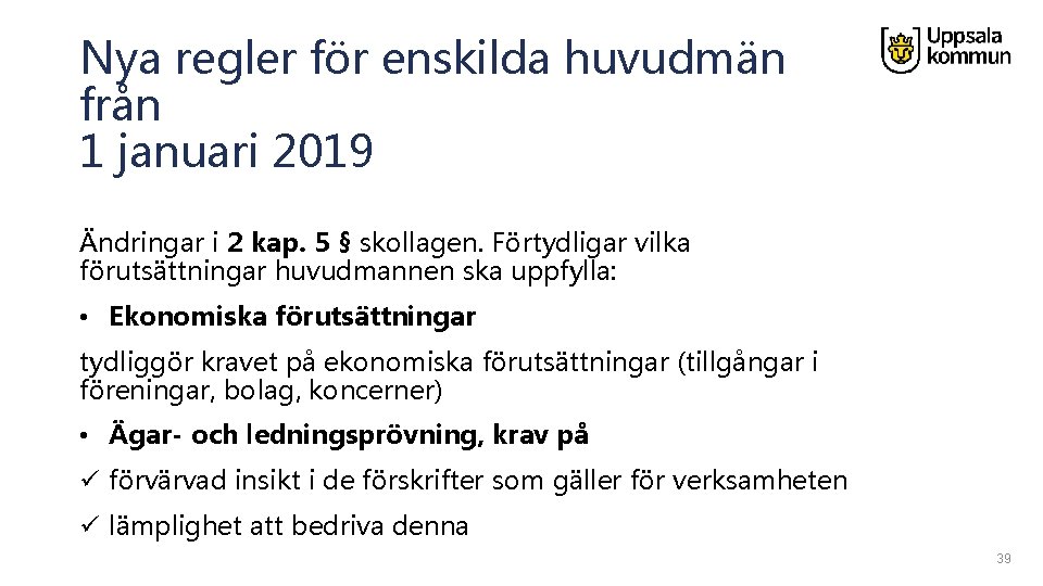 Nya regler för enskilda huvudmän från 1 januari 2019 Ändringar i 2 kap. 5