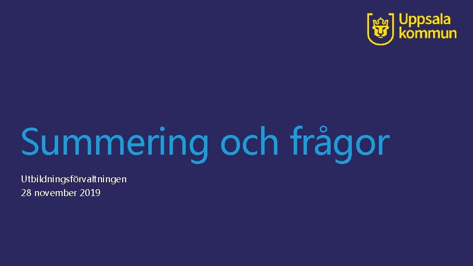 Summering och frågor Utbildningsförvaltningen 28 november 2019 