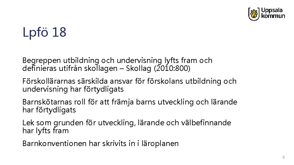 Lpfö 18 Begreppen utbildning och undervisning lyfts fram och definieras utifrån skollagen – Skollag