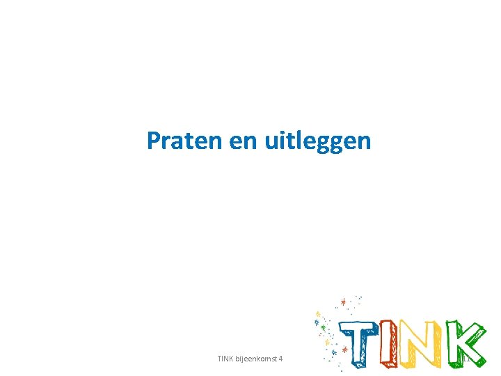 Praten en uitleggen TINK bijeenkomst 4 11 