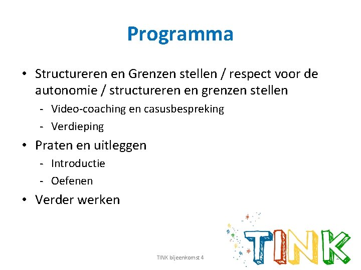 Programma • Structureren en Grenzen stellen / respect voor de autonomie / structureren en